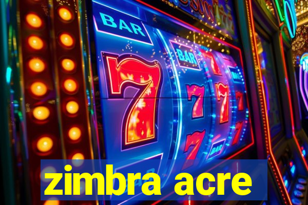 zimbra acre